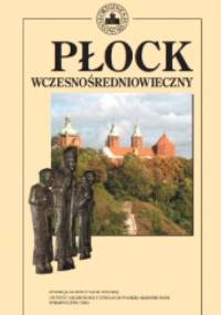 Płock wczesnośredniowieczny - Andrzej Gołembnik