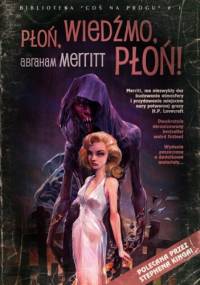 Płoń wiedźmo, płoń! - A. Merritt
