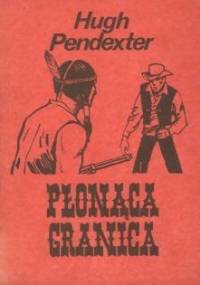 Płonąca granica - Hugh Pendexter