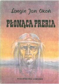 Płonąca preria - Longin Jan Okoń