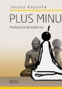Plus minus. Podręcznik do myślenia - Janusz Kapusta