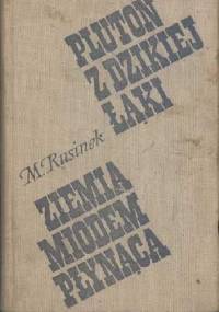 Pluton z Dzikiej Łąki. Ziemia miodem płynąca. - Michał Rusinek