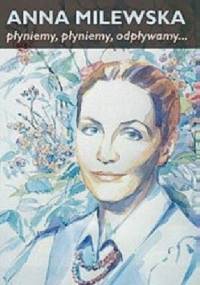 Płyniemy, płyniemy, odpływamy... - Anna Milewska