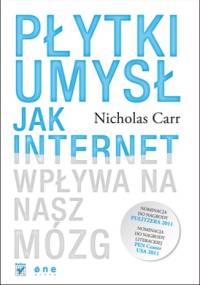 Płytki umysł. Jak internet wpływa na nasz mózg - Nicholas Carr