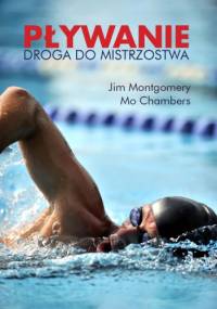 Pływanie. Droga do mistrzostwa - Jim Montgomery, Mo Chambers
