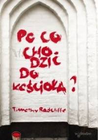 Po co chodzić do kościoła? - Timothy Radcliffe