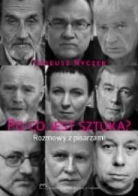 Po co jest sztuka? Rozmowy z pisarzami - Tadeusz Nyczek