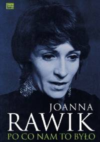 Po co nam to było - Joanna Rawik