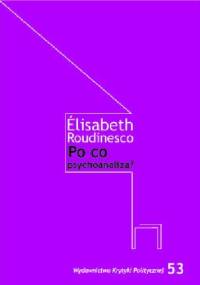 PO CO PSYCHOANALIZA? - Elisabeth Roudinesco