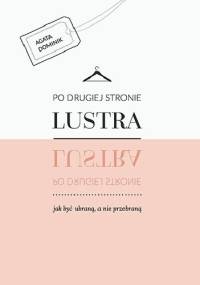 Po drugiej stronie lustra - Agata Dominik
