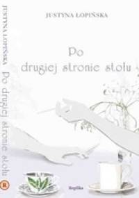 Po drugiej stronie stołu - Justyna Łopińska