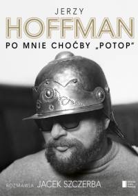 Po mnie choćby "Potop" - Jacek Szczerba, Jerzy Hoffman