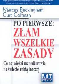Po pierwsze złam wszelkie zasady - Marcus Buckingham, Curt Coffman
