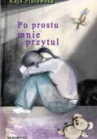 Po prostu mnie przytul - Kaja Platowska