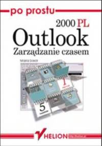 Po prostu Outlook 2000 PL. Zarządzanie czasem - Maria Sokół