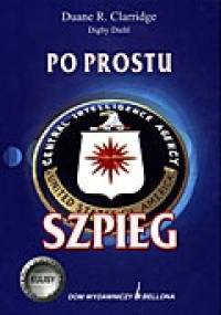 Po prostu szpieg - Duane R. Clarridge, Digby Diehl