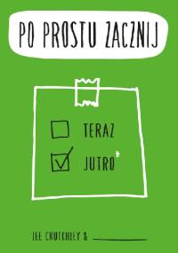 Po prostu zacznij - Lee Crutchley