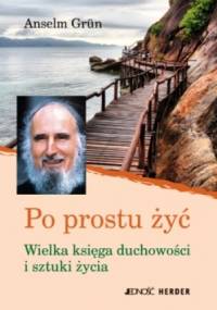 Po prostu żyć - Anselm Grün OSB
