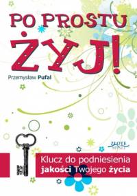 Po prostu żyj! - Przemysław Pufal