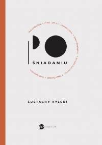 Po śniadaniu - Eustachy Rylski