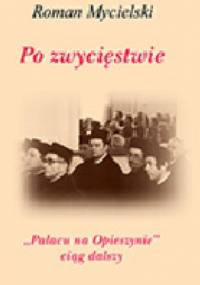 Po zwycięstwie. "Pałacu na Opieszynie" ciąg dalszy