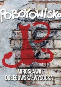 Poboyowisko - Bożena Mirosława Dołęgowska-Wysocka