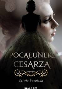 Pocałunek Cesarza - Sylwia Bachleda