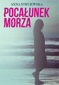 Pocałunek morza - Anna Stryjewska