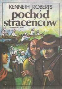 Pochód straceńców - Kenneth Roberts
