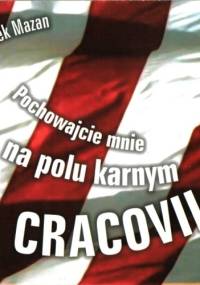 Pochowajcie mnie na polu karnym Cracovii - Leszek Mazan