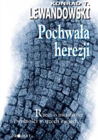 Pochwała herezji - Konrad T. Lewandowski