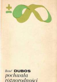 Pochwała różnorodności - René Dubos