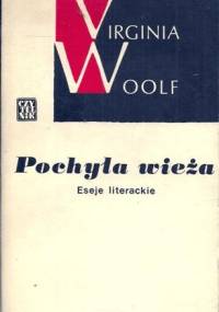 Pochyła wieża. Eseje literackie - Virginia Woolf