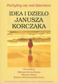 Pochylmy się nad dzieckiem. Idea i dzieło Janusza Korczaka