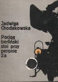Pociąg berliński stoi przy peronie 2a - Jadwiga Chodakowska