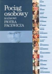 Pociąg osobowy. Rozmowy Piotra Pacewicza - Piotr Pacewicz