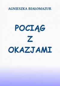 Pociąg z okazjami - Białomazur Agnieszka