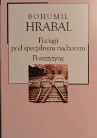 Pociągi pod specjalnym nadzorem. Postrzyżyny - Bohumil Hrabal
