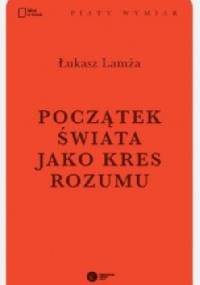 Początek świata jako kres rozumu - Łukasz Lamża