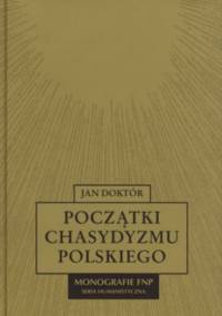 Początki chasydyzmu polskiego - Jan Doktór