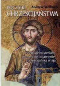 Początki chrześcijaństwa Esseńskie misterium... - Welburn