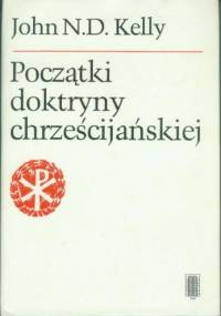 Początki doktryny chrześcijańskiej - John N. D. Kelly