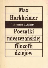 Początki mieszczańskiej filozofii dziejów. - Max Horkheimer