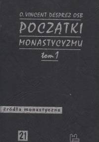 Początki monastycyzmu chrześcijańskiego t. 1 - Vincent Desprez