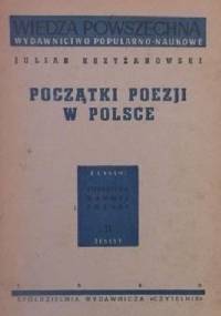 Początki poezji w Polsce - Julian Krzyżanowski