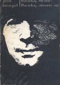 Poczekaj, błyśnie! Poczekaj, otworzy się! - Jerzy Szczygieł