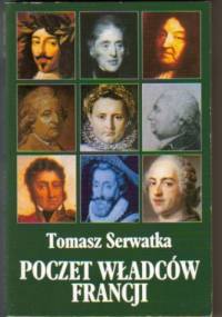 Poczet władców Francji - Tomasz Serwatka