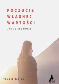 Poczucie własnej wartości. Jak je zbudować? - Tomasz Janiak