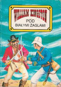 Pod Białymi Żaglami - William Kingston
