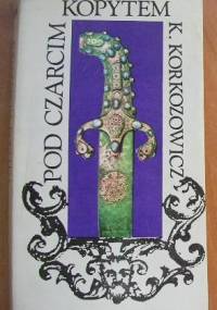 Pod czarcim kopytem - Kazimierz Korkozowicz